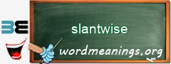 WordMeaning blackboard for slantwise